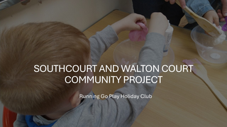 Southcourt and Walton Court Community Project - running Go Play Holiday Club