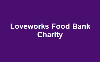 Loveworks Food Bank Charity