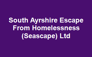 South Ayrshire Escape From Homelessness (Seascape) Ltd