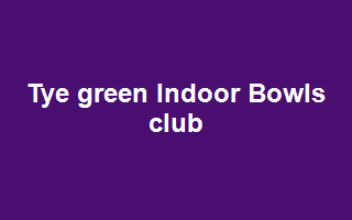 Tye Green Indoor Bowls Club