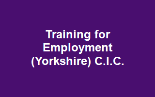 Training for Employment (Yorkshire) C.I.C.