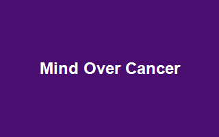 Mind Over Cancer