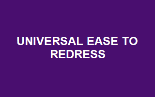 UNIVERSAL EASE TO REDRESS