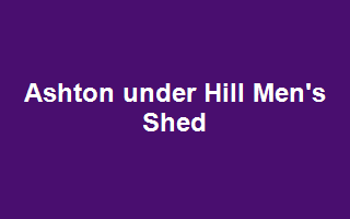 Ashton under Hill Men's Shed
