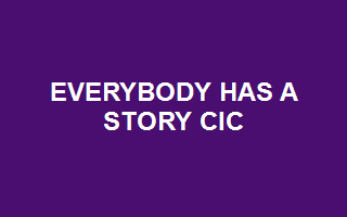 EVERYBODY HAS A STORY CIC