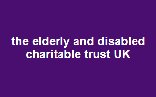 the elderly and disabled charitable trust UK