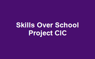Skills Over School Project CIC