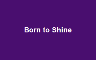 Born to Shine