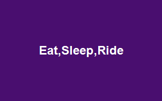Eat,Sleep,Ride