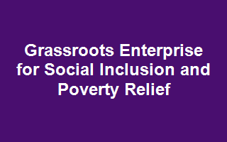 Grassroots Enterprise for Social Inclusion and Poverty Relief